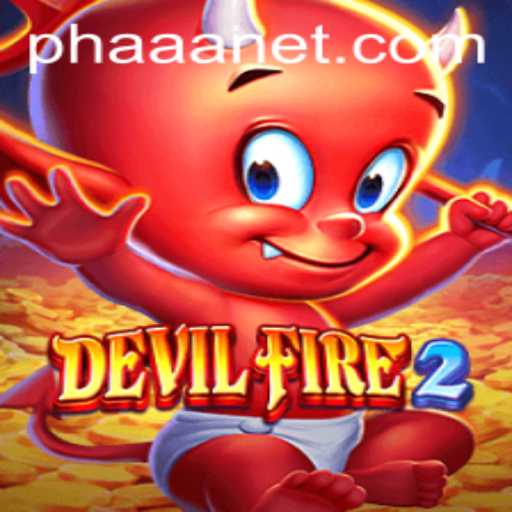 Exploring the Thrills of DevilFire2: A Phaaa Experience
